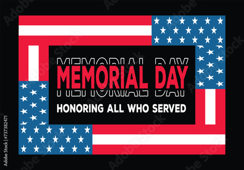 Memorial day honouring all who served.american flag.Memorial Day, May 27, 2024. Happy Memorial Day t shirt backround banner poster design vector illustration..