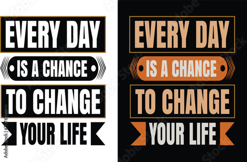 Every day is a chance to change your life t-shirt design 