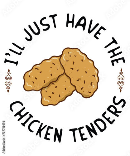 I'll Just Have The Chicken Fingers Funny Chicken Nuggets chicken tenders funny quote t-shirt, chicken tenders loverstee, chicken tenders, chicken tenders shirt, chicken tenders vector, Chicken Nuggets