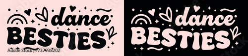Dance besties lettering banner. Retro vintage cute groovy girly pink and black aesthetic. Text vector for women dancing ballet best friends bffs matching shirt hoodie design printable accessories.