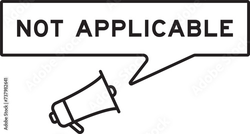 Megaphone icon with speech bubble in word not applicable on white background