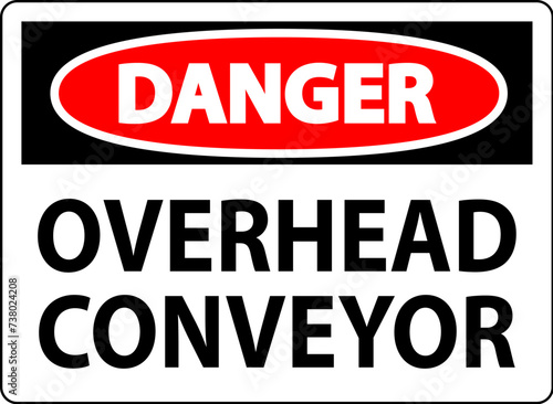 Danger Sign  Overhead Conveyors Watch For Falling Debris