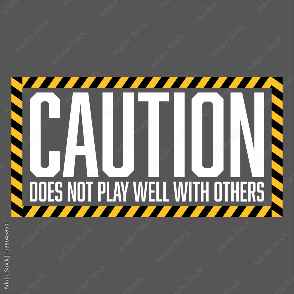 Caution Does Not Play Well With Others Funny Warning Quote Caution Does Not Play Well With Others Funny Warning Quote