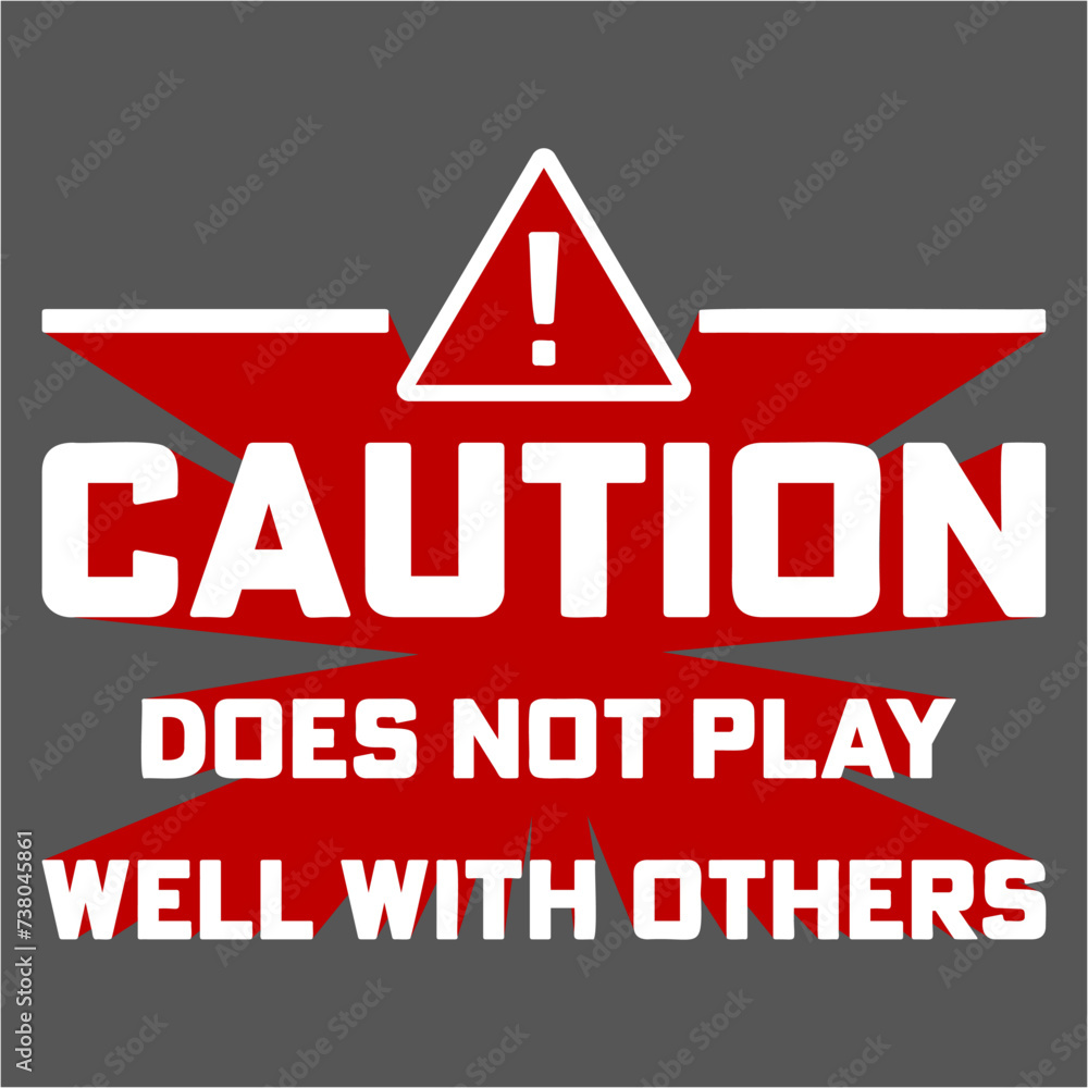 Caution Does Not Play Well With Others Funny Warning Quote