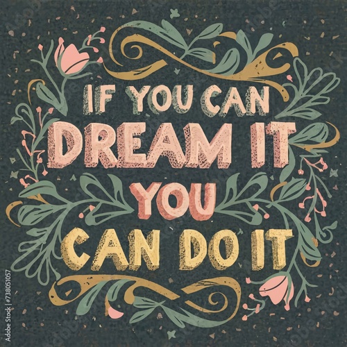 An inspirational image featuring the quote "If you can dream it, you can do it", ideally to promote positivity and self-belief.