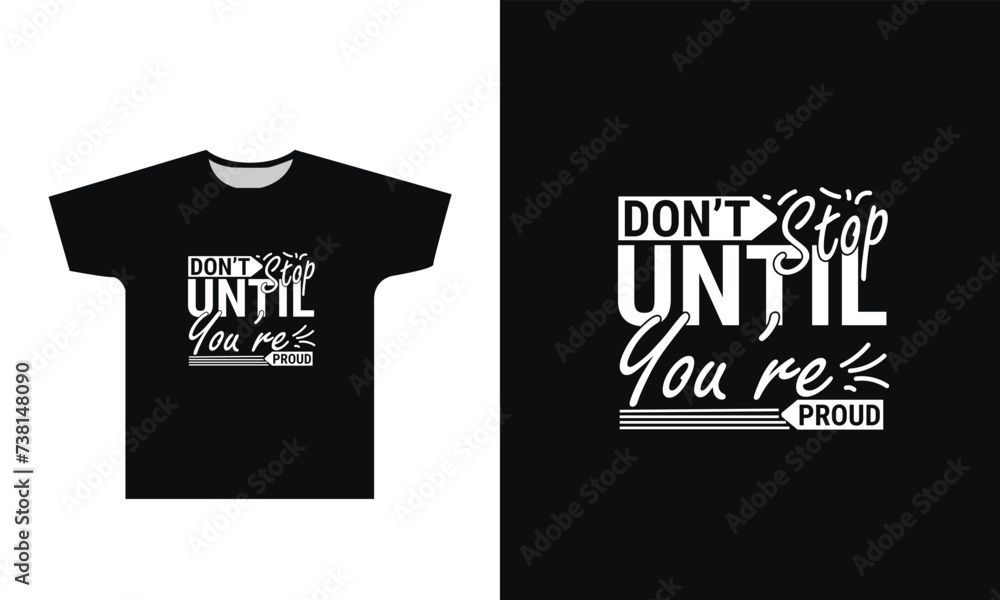 Don’t Stop Until You’re Proud T Shirt Design Graphic