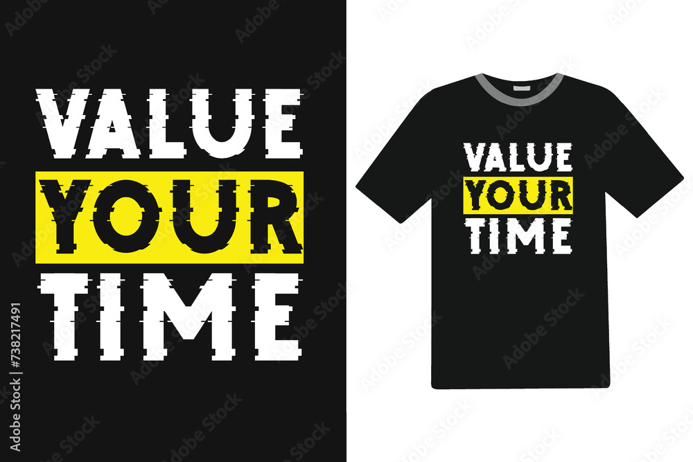 Value your time Motivational T-shirt Design. Value your time Motivational T-shirt Design.