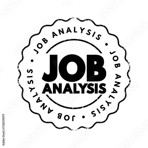 Job Analysis - process of studying a job to determine which activities and responsibilities it includes, text concept stamp