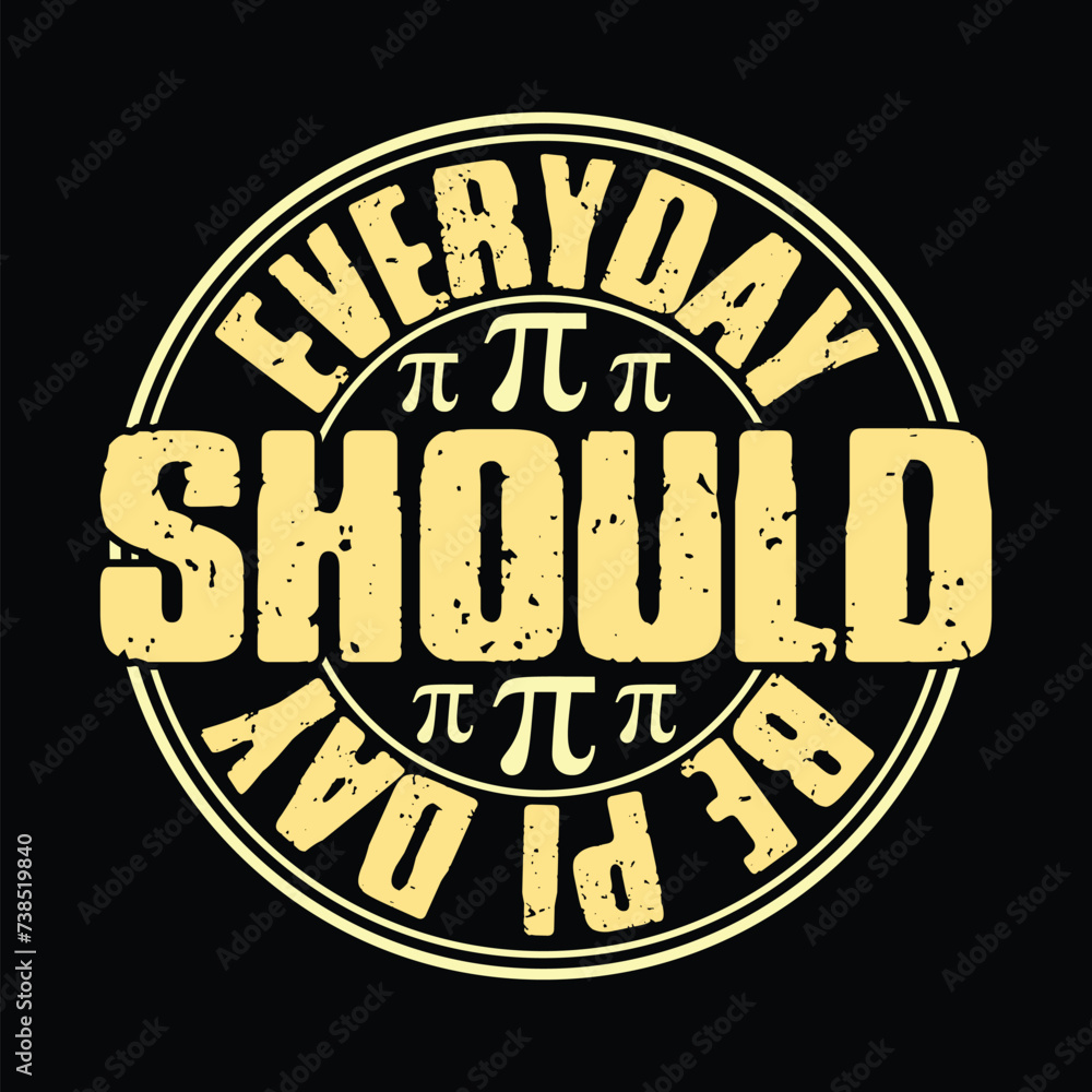 Everyday Should Be Pi Day colorful graphic t shirt pi day t shirt design