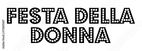 Festa della donna - women's day written in Italian, black color, vector graphics for posters, cards, postcards, invitations, banners, advertising,