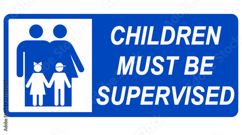 Children must be supervised. Information sign with couple of adults behind two children. Text on the right, blue background.
