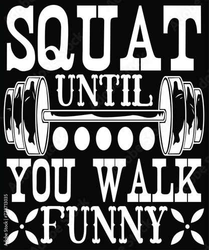 squat until you walk funny