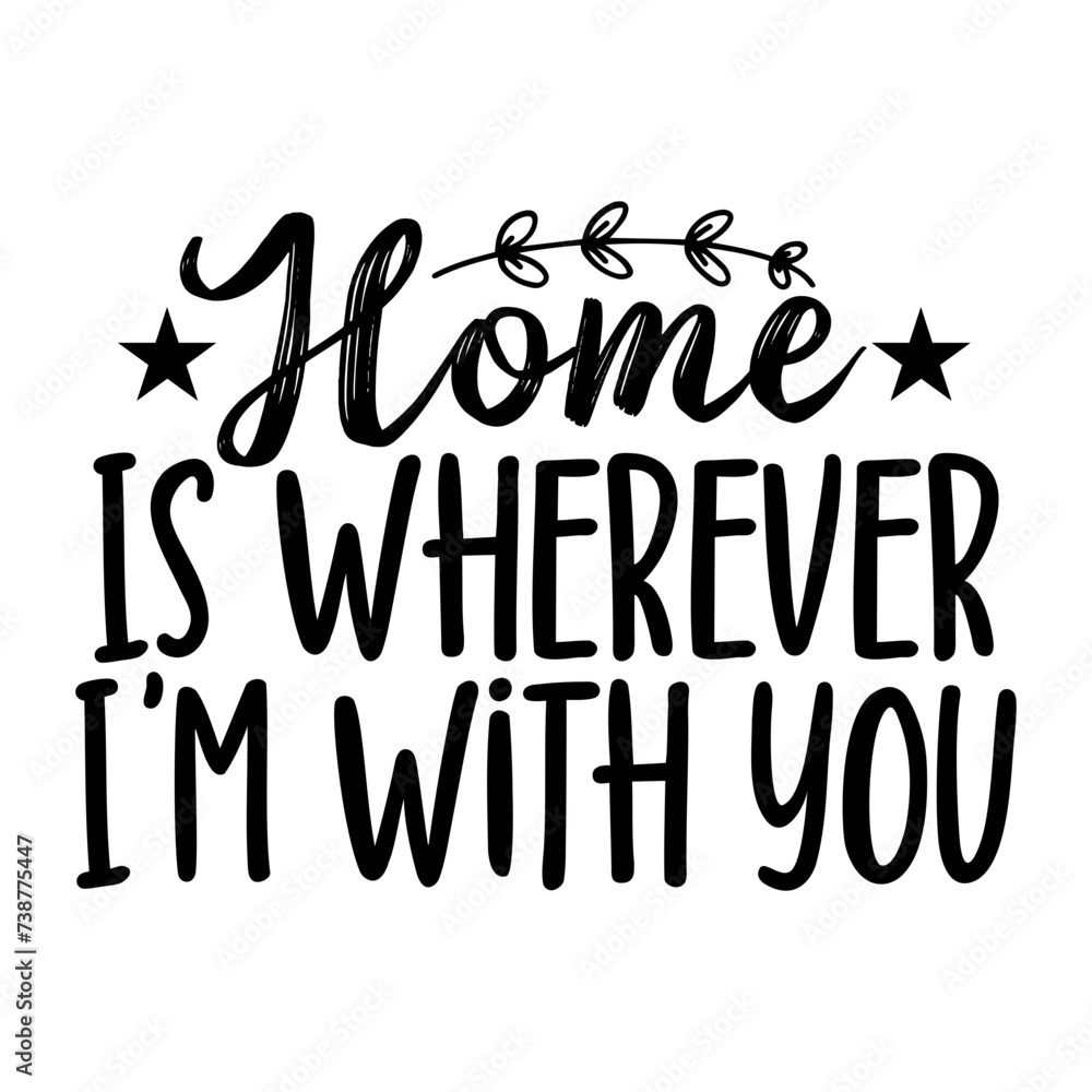 Home Is Wherever I'm With You SVG Cut File Home Is Wherever I'm With You SVG Cut File