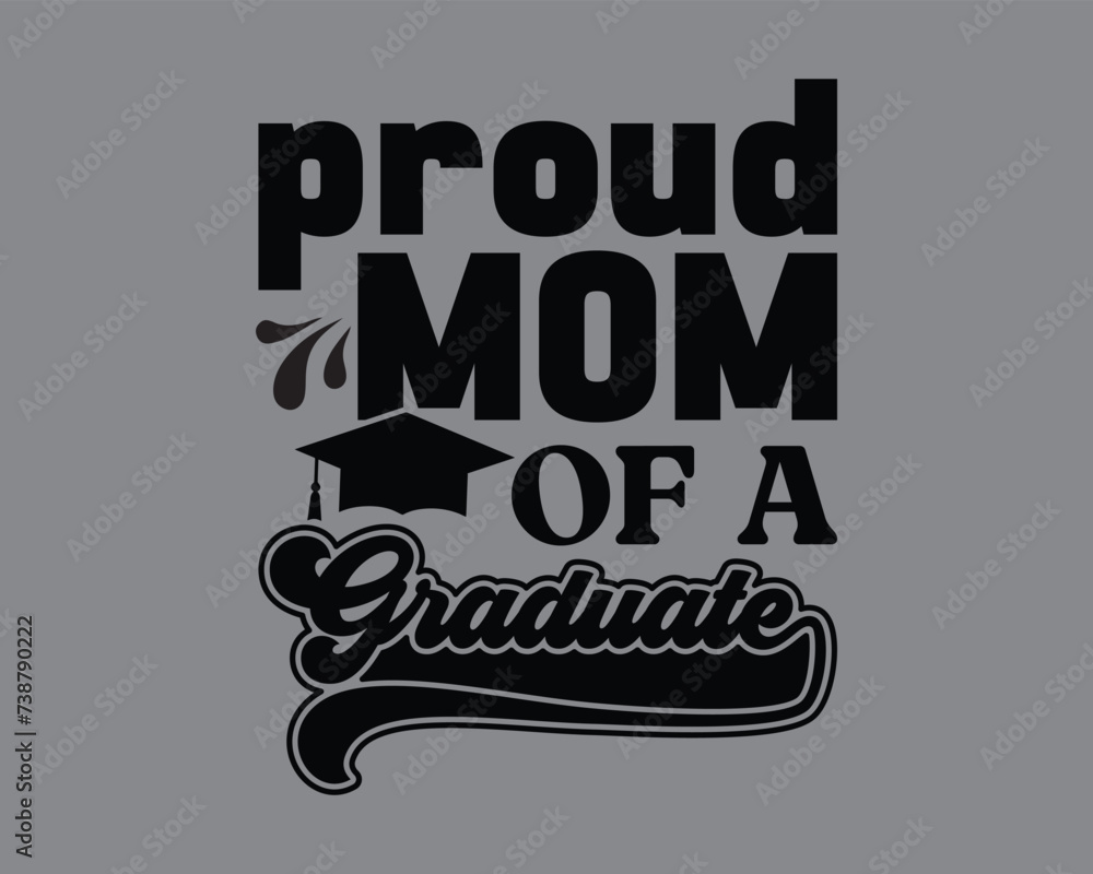 Proud Mom Of A Graduate  Typography T Shirt design File,graduation quotes,Senior Class Of 2024 Design