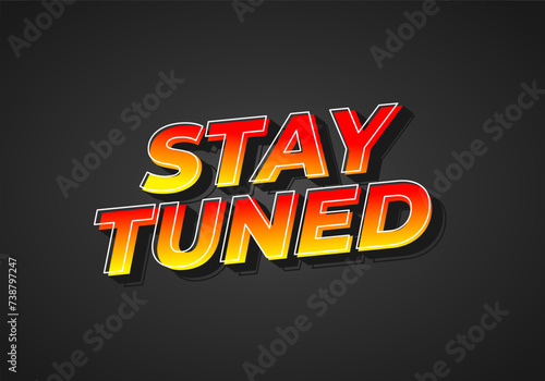Stay tuned. Text effect in eye catching color with 3D look style