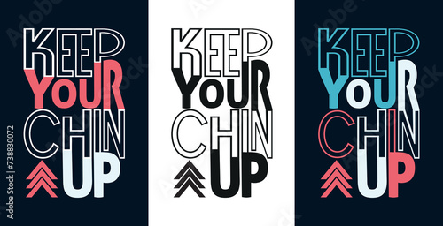 Keep your chin up,Typography quotes, typography t-shirt design, motivational typography t-shirt design, inspirational quotes t-shirt design, streetwear t-shirt design