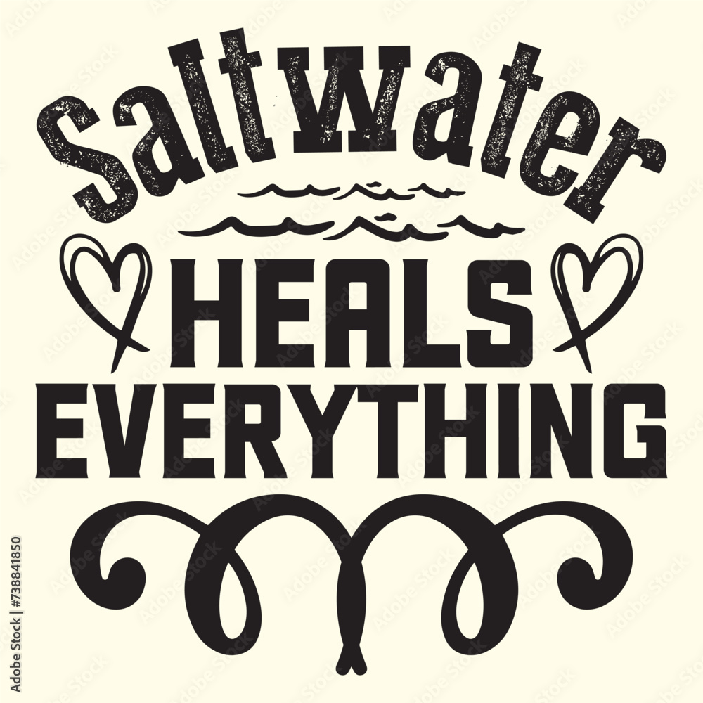 Saltwater Heals Every Thing T-shirt design, vector file  