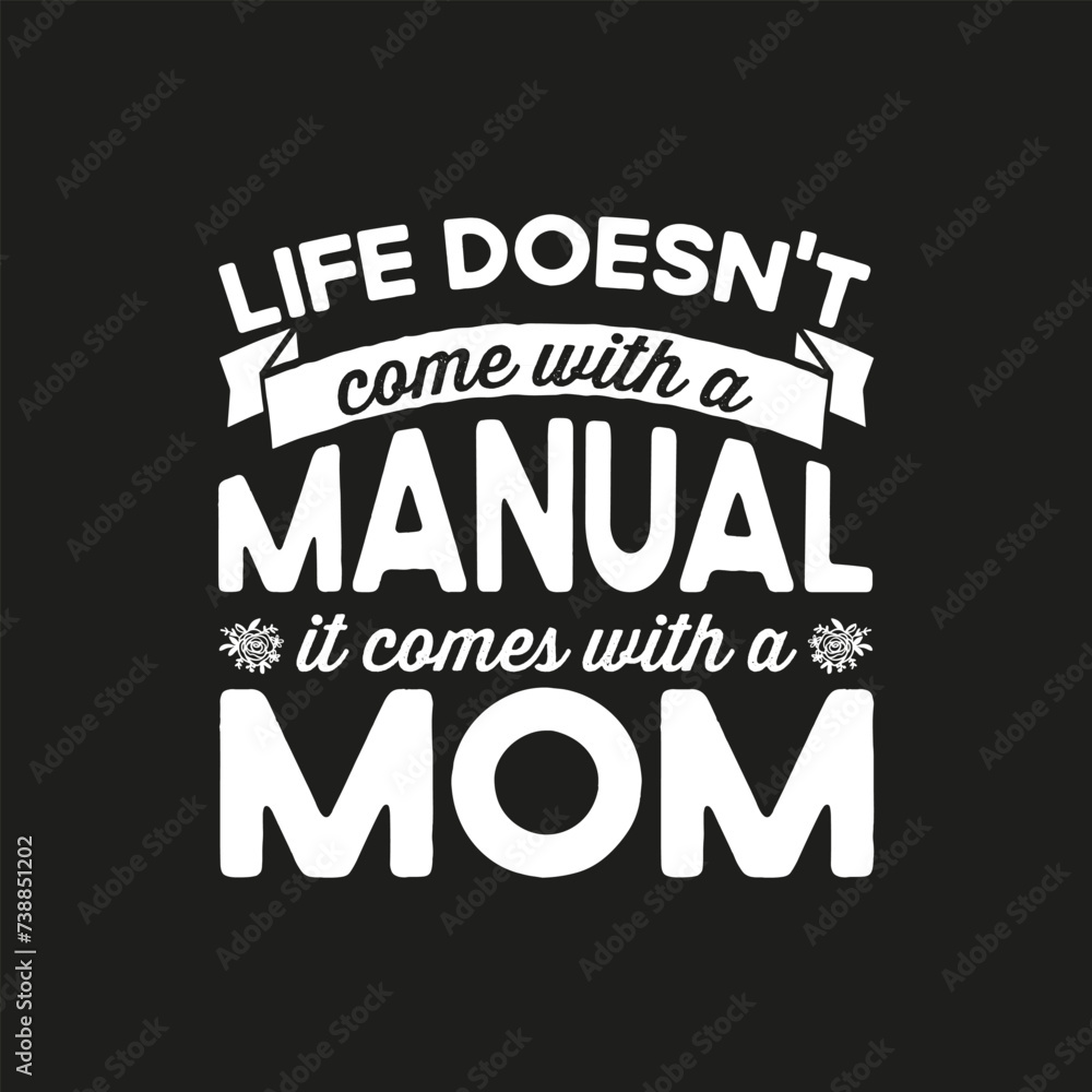 Life doesn't come with a manual it comes with a mom custom typography design