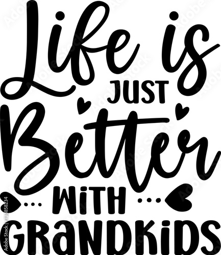 Life Is Just Better With Grandkids