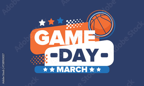 Game Day. Basketball playoff in March. Super sport party in United States. Final games of season tournament. Professional team championship. Ball for basketball. Sport poster. Vector