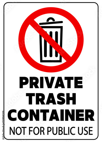 Private trash container, not for public use. Ban sign with symbol and text.