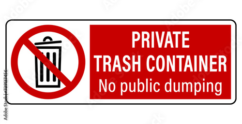 Private trash container, not for public dumping. Ban sign with garbage bin and text on the right. Horizontal shape.