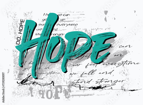 hope, graffiti slogan print with neon spray, t shirt graphics print vector illustration design, vector grunge background, Urban typography hipster street art for graphic tee t shirt or sweatshirt, 