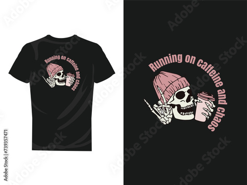 Running on Caffeine and chaos tshirt design.
