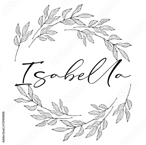 Isabella - black color - name written  enclosed in a circle crown of leaves -  vector graphics - for websites, greetings, banners, cards,, sweatshirt, prints, cricut, silhouette, sublimation
 photo