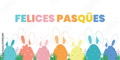 "felices pasqües" means happy easter in Catalan