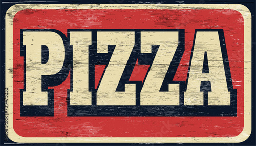 Old and worn vintage pizza sign on wood