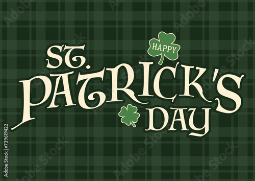 Happy St Patrick's Day banner on green plaid pattern background, typographic graphic design illustration, four leaf clover, March 17 Lucky Irish National Holiday, shamrock with lettering elements