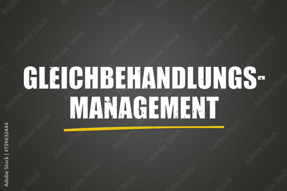 Obraz premium Gleichbehandlungsmanagement. Eine schwarze Tafel mit weissem Text. Illustration mit Grunge Textstil.