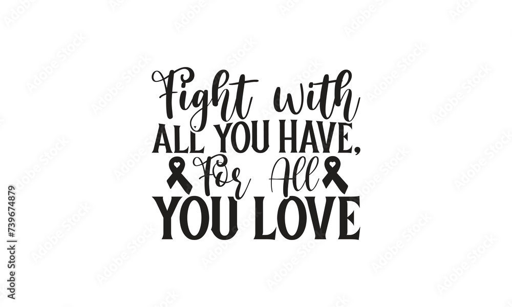 Fight with all you have, for all you love - Breast Cancer on white background,Instant Digital Download.
Fight with all you have, for all you love - Breast Cancer on white background,Instant Digital Download.