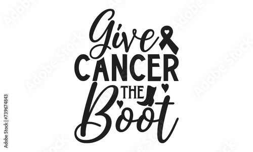  Give cancer the boot  Breast Cancer on white background,Instant Digital Download.
