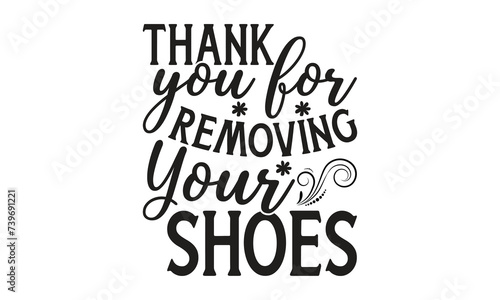  Thank you for removing your shoes - on white background,Instant Digital Download. Illustration for prints on t-shirt and bags, posters
