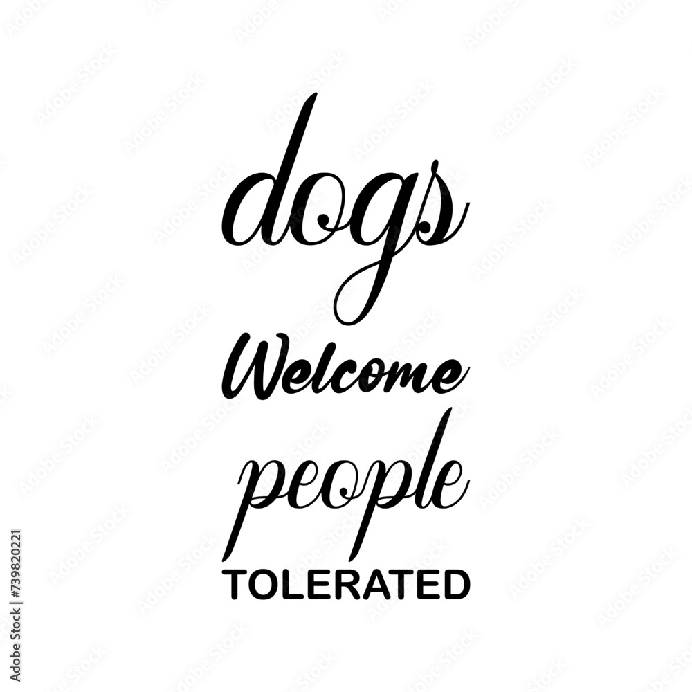 dogs welcome people tolerated black letter quote