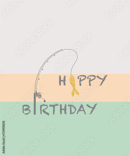 Birthday card with fish, fishing rod, and handwritten phrase for teenagers. Birthday party, celebration, holiday, event, festive, congratulations concept. Vector illustration. Postcard, card, cover.