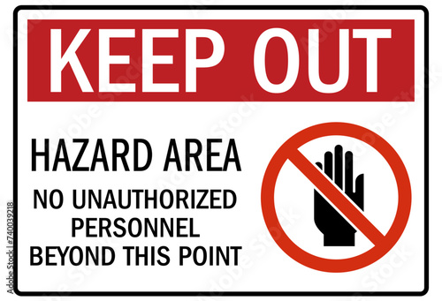Hazardous area warning sign and labels no unauthorized personnel beyond this point