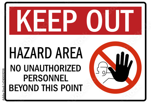 Hazardous area warning sign and labels no unauthorized personnel beyond this point