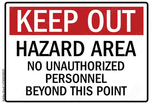 Hazardous area warning sign and labels no unauthorized personnel beyond this point