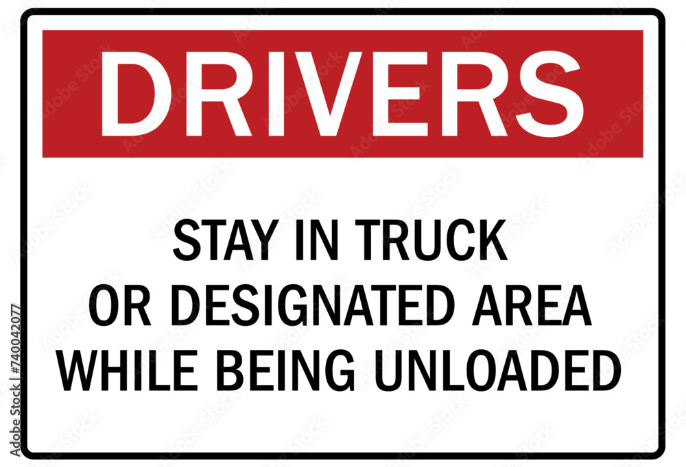 Truck driver sign stay in truck or designated area while being unloaded