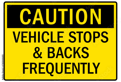 Truck warning sign and labels vehicle stops and back frequently