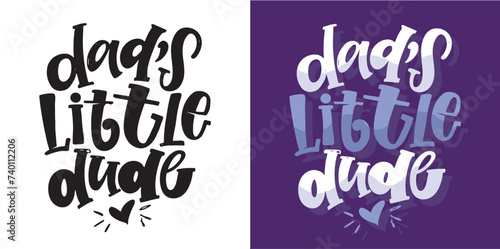 Dad's little dude - cute hand drawn doodle lettering, t-shirt design 100% vector file.
