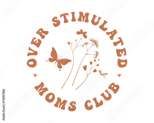 Over stimulated moms club Mothers Day Mama quote retro typography hand drawn art on white background