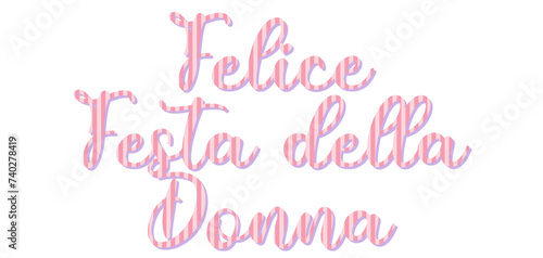 Felice Festa della donna - happy women's day written in Italian, yellow color, vector graphics for posters, cards, postcards, invitations, banners, advertising, pink color	