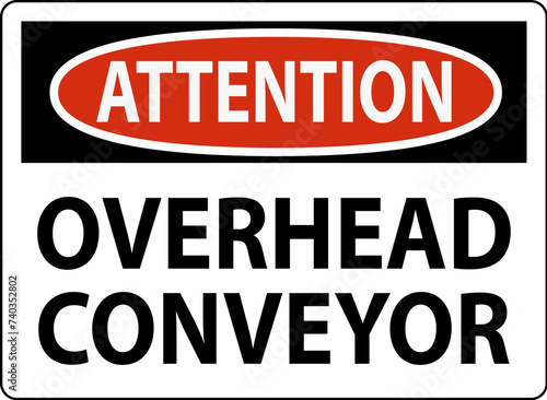 Attention Sign  Overhead Conveyors Watch For Falling Debris
