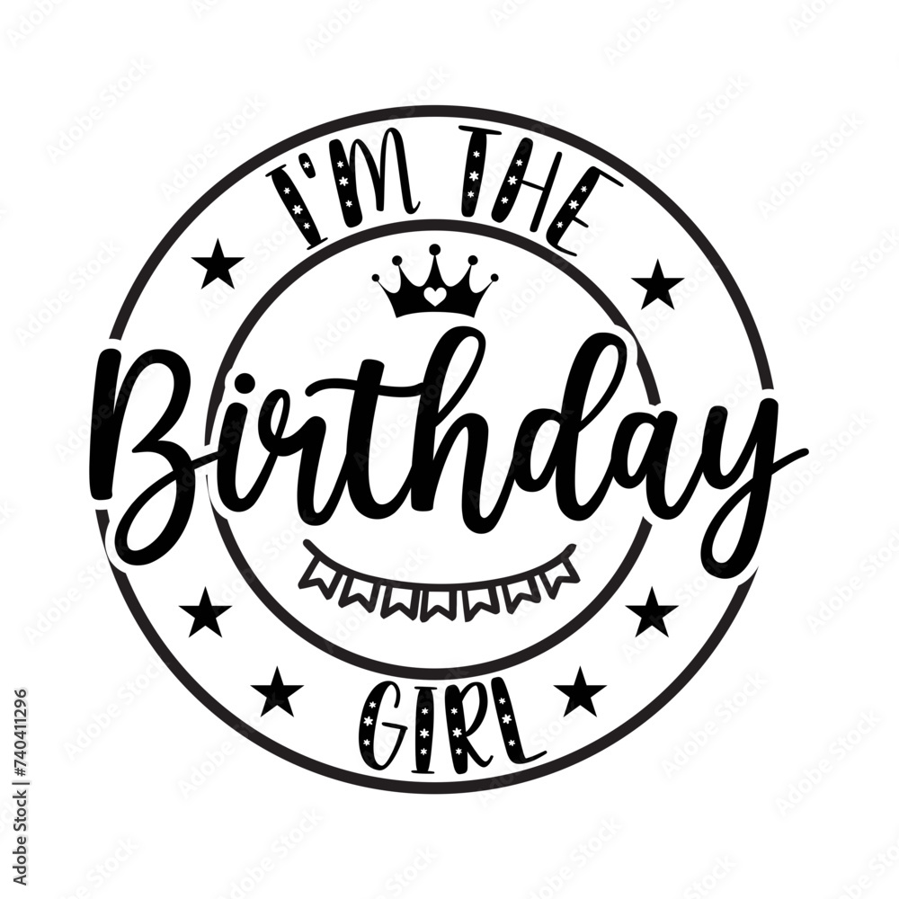Fototapeta premium I'm The Birthday Girl SVG Cut File