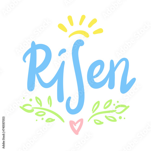 Risen - religious inspire and motivational quote. Hand drawn beautiful lettering. Print for inspirational poster, t-shirt, bag, cups, card, flyer, sticker, badge. Christian elegant vector writing