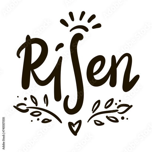 Risen - religious inspire and motivational quote. Hand drawn beautiful lettering. Print for inspirational poster, t-shirt, bag, cups, card, flyer, sticker, badge. Christian elegant vector writing